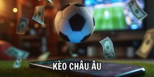 Kèo Châu Âu – Chiến Thuật Đặt Cược Win Cao 1.99